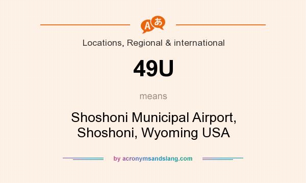 What does 49U mean? It stands for Shoshoni Municipal Airport, Shoshoni, Wyoming USA