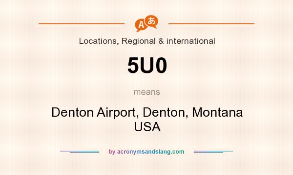 What does 5U0 mean? It stands for Denton Airport, Denton, Montana USA