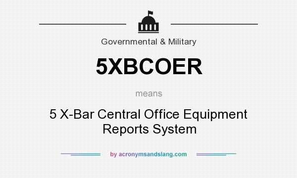 What does 5XBCOER mean? It stands for 5 X-Bar Central Office Equipment Reports System