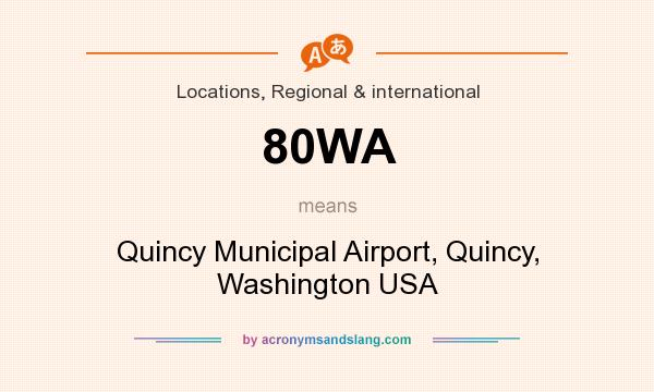 What does 80WA mean? It stands for Quincy Municipal Airport, Quincy, Washington USA