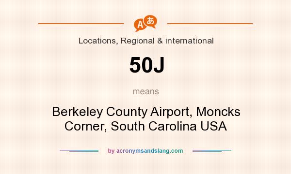 What does 50J mean? It stands for Berkeley County Airport, Moncks Corner, South Carolina USA