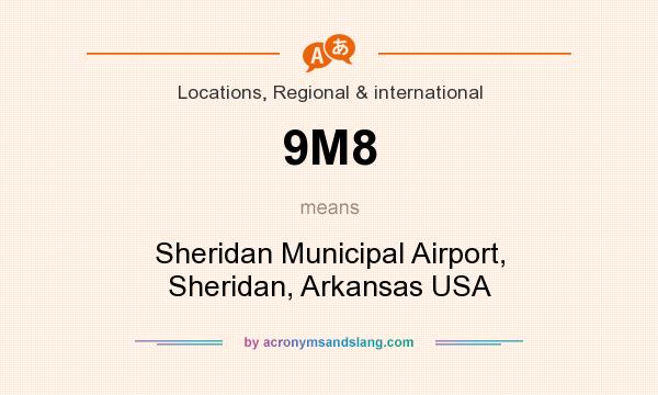What does 9M8 mean? It stands for Sheridan Municipal Airport, Sheridan, Arkansas USA