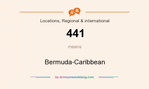 What does 441 mean? It stands for Bermuda-Caribbean