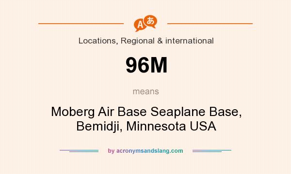 What does 96M mean? It stands for Moberg Air Base Seaplane Base, Bemidji, Minnesota USA