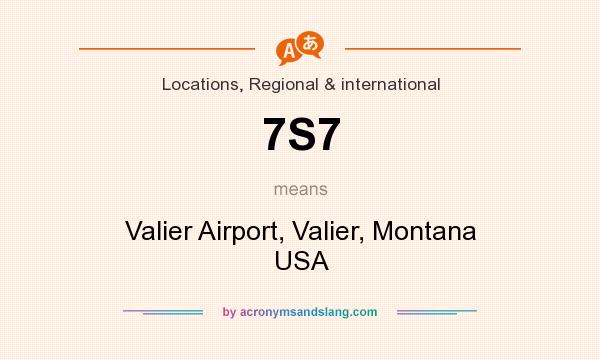 What does 7S7 mean? It stands for Valier Airport, Valier, Montana USA