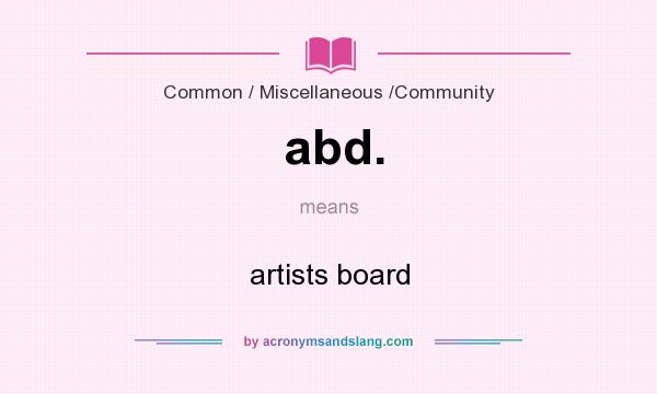 What does abd. mean? It stands for artists board