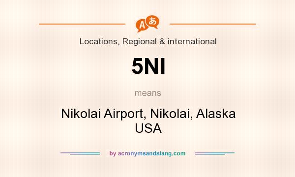 What does 5NI mean? It stands for Nikolai Airport, Nikolai, Alaska USA