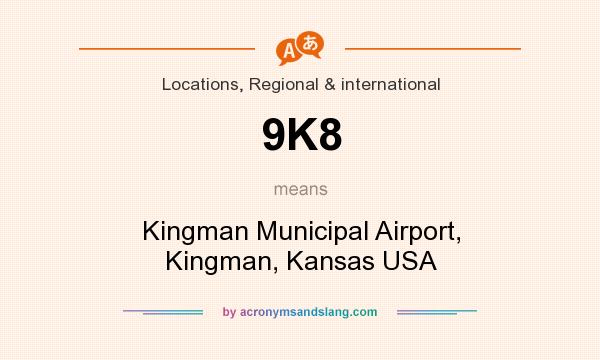 What does 9K8 mean? It stands for Kingman Municipal Airport, Kingman, Kansas USA