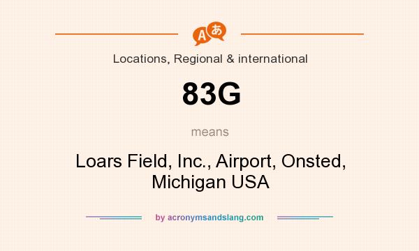 What does 83G mean? It stands for Loars Field, Inc., Airport, Onsted, Michigan USA