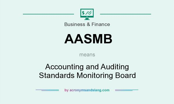 What does AASMB mean? It stands for Accounting and Auditing Standards Monitoring Board