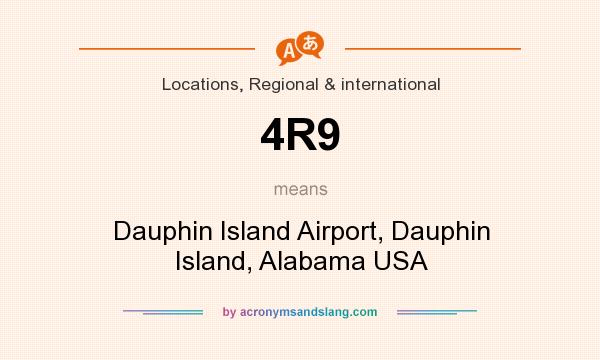 What does 4R9 mean? It stands for Dauphin Island Airport, Dauphin Island, Alabama USA