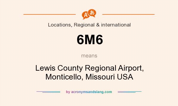 What does 6M6 mean? It stands for Lewis County Regional Airport, Monticello, Missouri USA