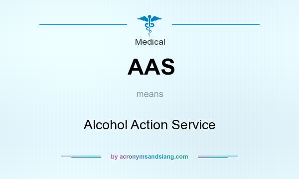 What does AAS mean? It stands for Alcohol Action Service