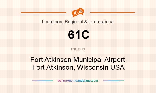 What does 61C mean? It stands for Fort Atkinson Municipal Airport, Fort Atkinson, Wisconsin USA