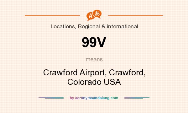 What does 99V mean? It stands for Crawford Airport, Crawford, Colorado USA