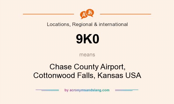What does 9K0 mean? It stands for Chase County Airport, Cottonwood Falls, Kansas USA