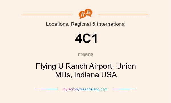 What does 4C1 mean? It stands for Flying U Ranch Airport, Union Mills, Indiana USA