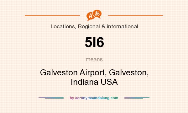 What does 5I6 mean? It stands for Galveston Airport, Galveston, Indiana USA