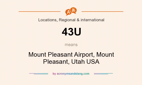 What does 43U mean? It stands for Mount Pleasant Airport, Mount Pleasant, Utah USA
