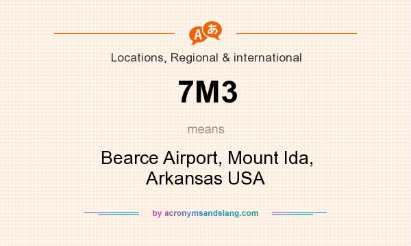 What does 7M3 mean? It stands for Bearce Airport, Mount Ida, Arkansas USA