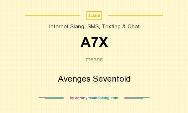 What does A7X mean? It stands for Avenges Sevenfold