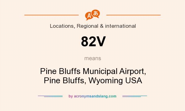 What does 82V mean? It stands for Pine Bluffs Municipal Airport, Pine Bluffs, Wyoming USA