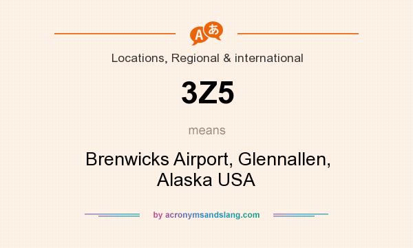 What does 3Z5 mean? It stands for Brenwicks Airport, Glennallen, Alaska USA