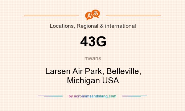 What does 43G mean? It stands for Larsen Air Park, Belleville, Michigan USA