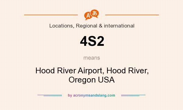 What does 4S2 mean? It stands for Hood River Airport, Hood River, Oregon USA