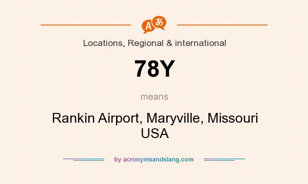 What does 78Y mean? It stands for Rankin Airport, Maryville, Missouri USA