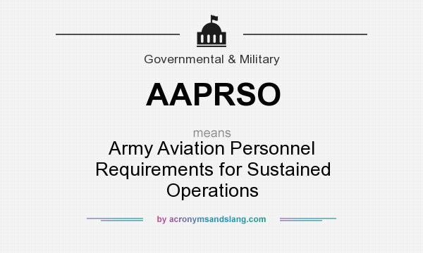 What does AAPRSO mean? It stands for Army Aviation Personnel Requirements for Sustained Operations