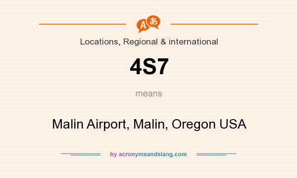 What does 4S7 mean? It stands for Malin Airport, Malin, Oregon USA