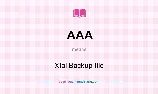 What does AAA mean? It stands for Xtal Backup file