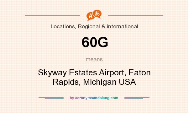 What does 60G mean? It stands for Skyway Estates Airport, Eaton Rapids, Michigan USA