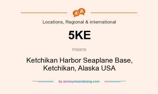 What does 5KE mean? It stands for Ketchikan Harbor Seaplane Base, Ketchikan, Alaska USA