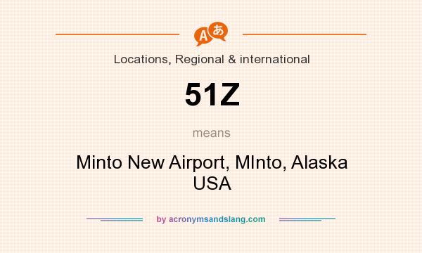 What does 51Z mean? It stands for Minto New Airport, MInto, Alaska USA