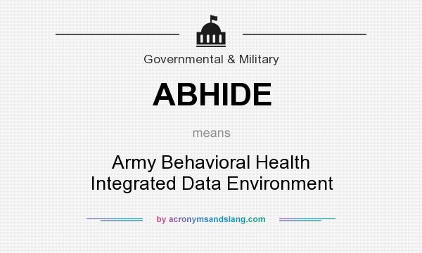 What does ABHIDE mean? It stands for Army Behavioral Health Integrated Data Environment