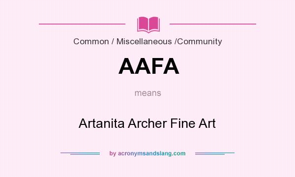 What does AAFA mean? It stands for Artanita Archer Fine Art