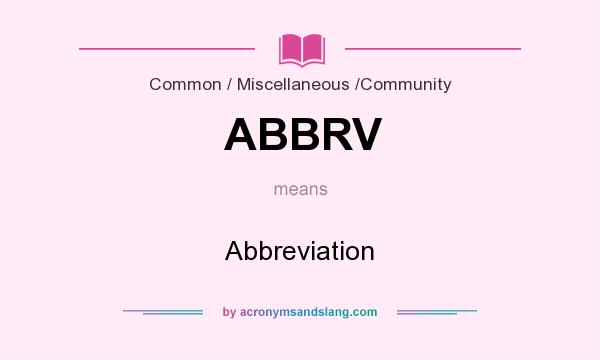 What does ABBRV mean? It stands for Abbreviation