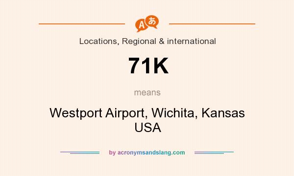 What does 71K mean? It stands for Westport Airport, Wichita, Kansas USA