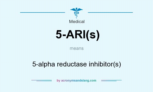 What does 5-ARI(s) mean? It stands for 5-alpha reductase inhibitor(s)