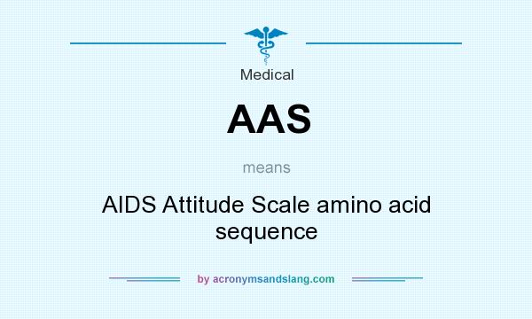 What does AAS mean? It stands for AIDS Attitude Scale amino acid sequence