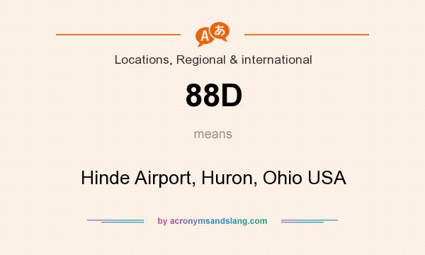 What does 88D mean? It stands for Hinde Airport, Huron, Ohio USA