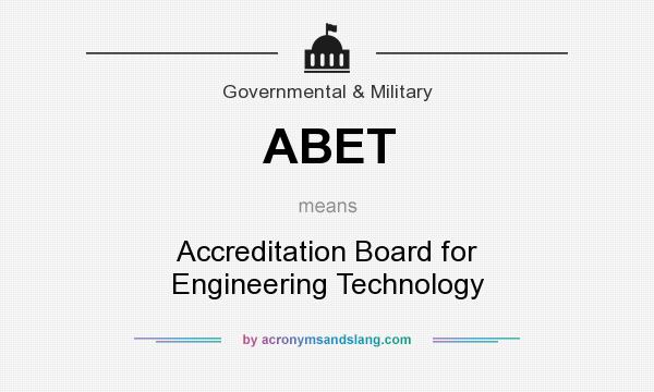 What does ABET mean? It stands for Accreditation Board for Engineering Technology
