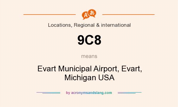 What does 9C8 mean? It stands for Evart Municipal Airport, Evart, Michigan USA