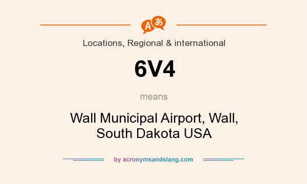 What does 6V4 mean? It stands for Wall Municipal Airport, Wall, South Dakota USA