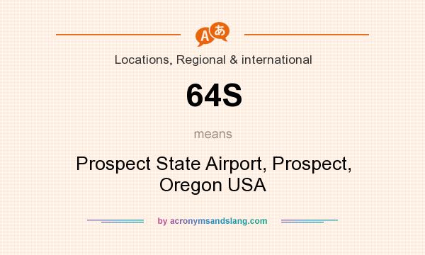What does 64S mean? It stands for Prospect State Airport, Prospect, Oregon USA