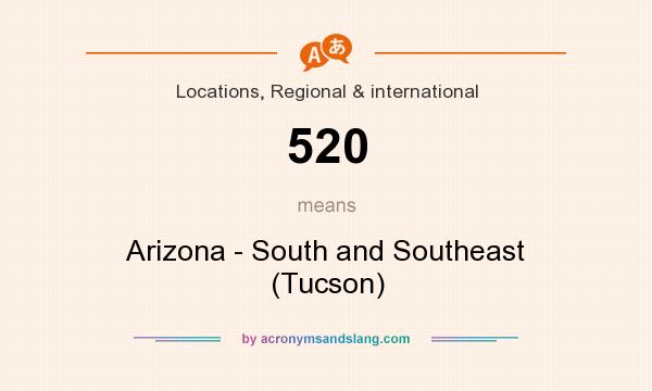 What does 520 mean? It stands for Arizona - South and Southeast (Tucson)
