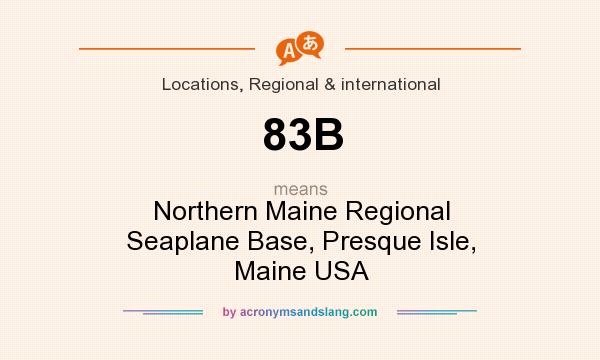 What does 83B mean? It stands for Northern Maine Regional Seaplane Base, Presque Isle, Maine USA