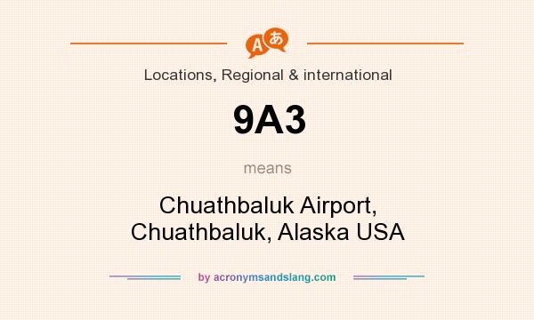 What does 9A3 mean? It stands for Chuathbaluk Airport, Chuathbaluk, Alaska USA